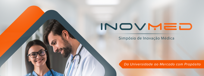 Simpósio de Inovação Médica- Da Universidade ao Mercado com Propósito - 1ª Edição