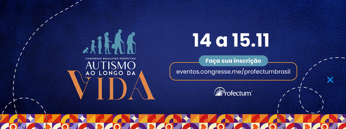 Congresso Profectum Brasil: Autismo ao Longo da Vida